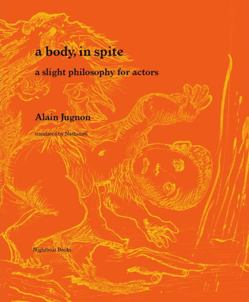 A Body, in Spite: A Slight Philosophy for Actors