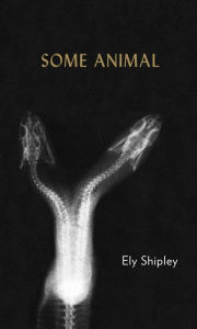 Title: Some Animal, Author: Ely Shipley