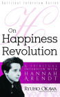 On Happiness Revolution: A Spiritual Interview with Hannah Arendt