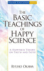 The Basic Teachings of Happy Science: A Happiness Theory on Truth and Faith