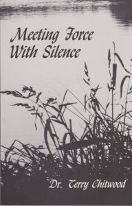 Title: Meeting Force With Silence, Author: Dr. Terry Chitwood