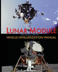 Title: Lunar Module LM 10 Thru LM 14 Vehicle Familiarization Manual, Author: Grumman