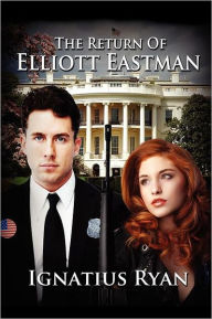 Title: The Return Of Elliott Eastman, Author: Ignatius Ryan