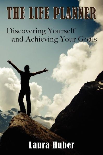 The Life Planner, Discovering Yourself and Achieving Your Goals