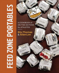 Title: Feed Zone Portables: A Cookbook of On-the-Go Food for Athletes, Author: Biju Thomas