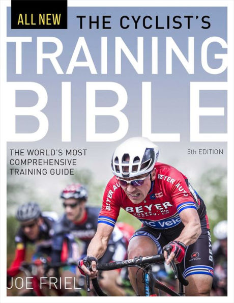 The Cyclist's Training Bible: World's Most Comprehensive Guide