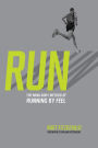 RUN: The Mind-Body Method of Running by Feel