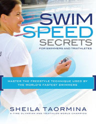 Title: Swim Speed Secrets: Master the Freestyle Technique Used by the World's Fastest Swimmers, Author: Sheila Taormina