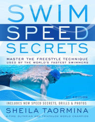 Title: Swim Speed Secrets for Swimmers and Triathletes: Master the Freestyle Technique Used by the World's Fastest Swimmers, Author: Sheila Taormina