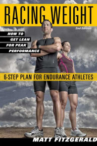 Title: Racing Weight: How to Get Lean for Peak Performance, 2nd Edition, Author: Matt Fitzgerald