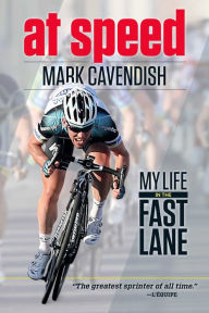 Title: At Speed: My Life in the Fast Lane, Author: Mark Cavendish