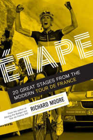 Title: Etape: 20 Great Stages from the Modern Tour de France, Author: Richard Moore