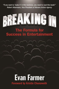 Title: Breaking In: The Formula for Success in Entertainment, Author: Evan Farmer