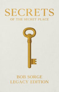 Title: Secrets of the Secret Place Legacy Edition Hardcover, Author: Bob Sorge