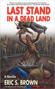 Title: Last Stand in a Dead Land, Author: Eric S Brown