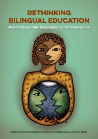 Title: Rethinking Bilingual Education: Welcoming home languages in our classrooms, Author: Elizabeth Barbian