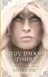 Title: Gray Moon Rising (Seasons of the Moon Series #4), Author: SM Reine