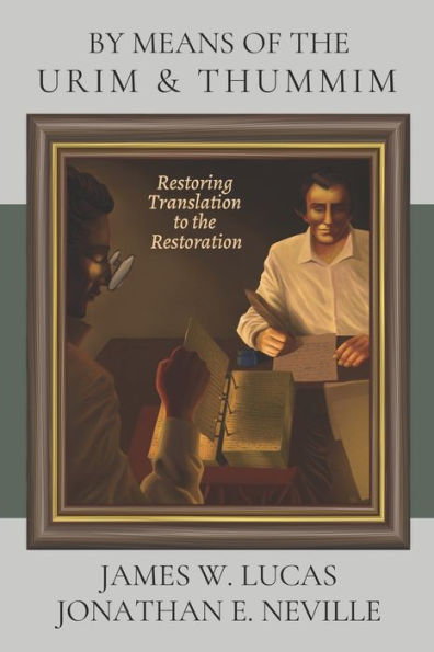 By Means of the Urim & Thummim: Restoring Translation to the Restoration