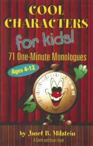 Title: Cool Characters for Kids: 71 One-Minute Monologues VI, Author: Janet Milstein