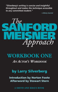 Title: The Sanford Meisner Approach: Workbook One, An Actor's Workbook, Author: Larry Silverberg