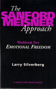 Title: The Sanford Meisner Approach: Workbook Two, Emotional Freedom, Author: Larry Silverberg