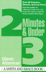 Title: 2 Minutes & Under Volume 3: Over 60 Powerful Original Audition Pieces, Author: Glenn Alterman