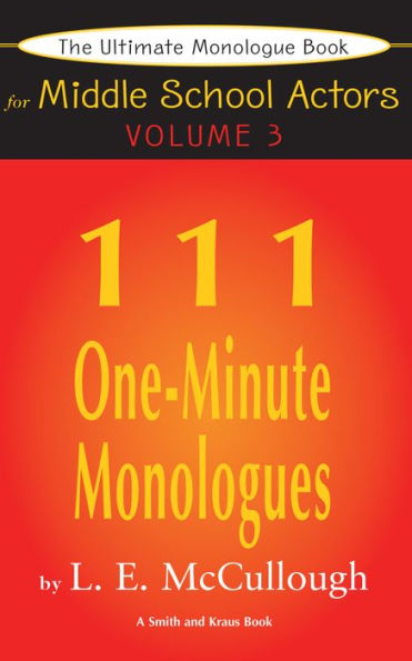 The Ultimate Monologue Book for Middle School Actors Volume III: 111 One-Minute Monologues