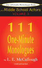 The Ultimate Monologue Book for Middle School Actors Volume III: 111 One-Minute Monologues