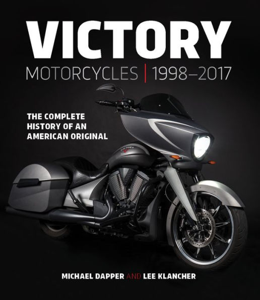 Victory Motorcycles 1998-2017: The Complete History of an American Original