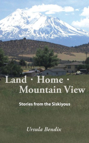 Land - Home - Mountain View: Stories from the Siskiyous
