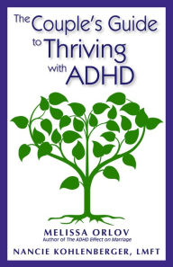 Title: The Couple's Guide to Thriving with ADHD, Author: Melissa Orlov