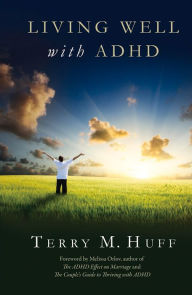 Title: Living Well with ADHD, Author: Terry Huff