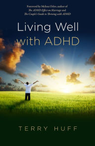 Title: Living Well with ADHD, Author: Terry Huff