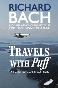 Title: Travels with Puff: A Gentle Game of Life and Death, Author: Richard Bach