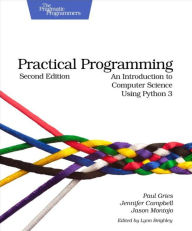 Title: Practical Programming: An Introduction to Computer Science Using Python 3 / Edition 2, Author: Paul Gries