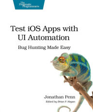 Title: Test iOS Apps with UI Automation: Bug Hunting Made Easy, Author: Jonathan Penn