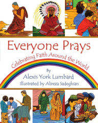 Title: Everyone Prays: Celebrating Faith Around the World, Author: Alexis York Lumbard