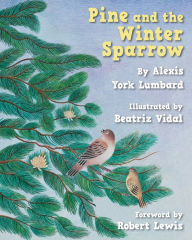 Title: Pine and the Winter Sparrow, Author: Alexis York Lumbard