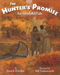 Title: The Hunter's Promise: An Abenaki Tale, Author: Joseph Bruchac