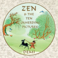 Free computer e book download Zen and the Ten Oxherding Pictures English version iBook 9781937786953 by Demi, Demi