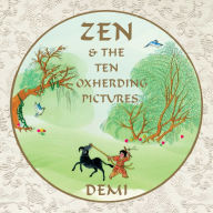 Title: Zen and the Ten Oxherding Pictures, Author: Demi