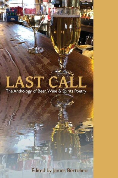 Last Call: The Anthology of Beer, Wine & Spirits Poetry