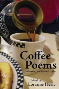 Title: Coffee Poems: reflections on life with coffee, Author: Lorraine Healy