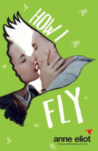 Title: How I Fly, Author: Anne Eliot