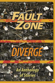 Title: Fault Zone: Diverge: An Anthology of Stories by the San Francisco/Peninsula Writers Club, Author: Thomas A. Ekkens