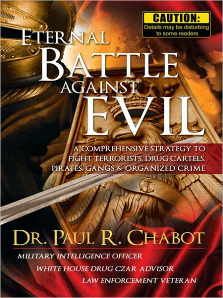 Eternal Battle Against Evil: A comprehensive strategy to fight terrorists, drug cartels, pirates, gangs & organized crime