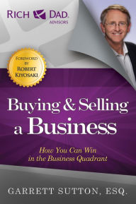 Title: Buying and Selling a Business: How You Can Win in the Business Quadrant, Author: Garrett Sutton