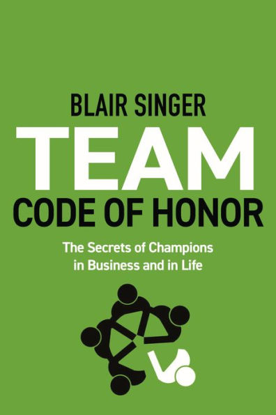 Team Code of Honor: The Secrets Champions Business and Life