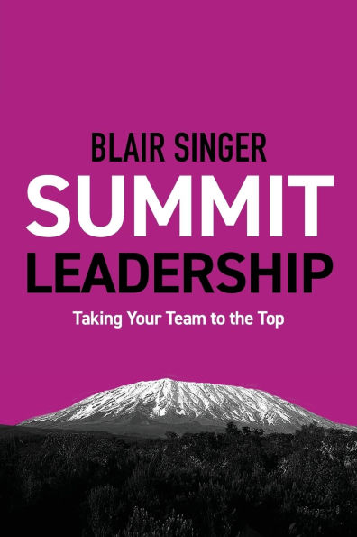 Summit Leadership: Taking Your Team to the Top