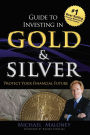 Guide To Investing in Gold & Silver: Protect Your Financial Future